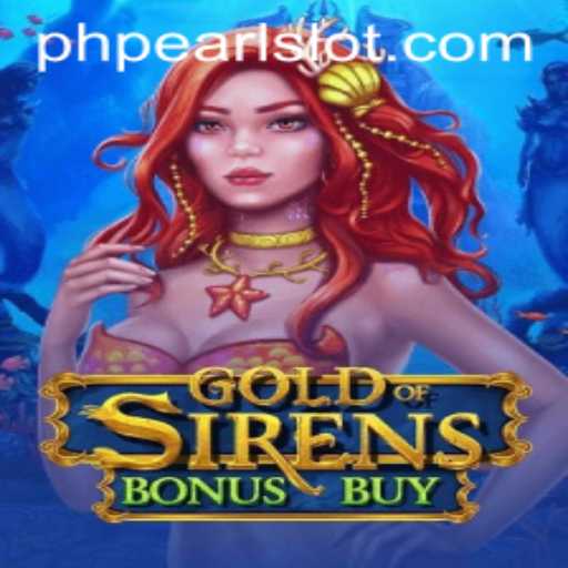 Dive into Adventure with GoldofSirensBonusBuy: Discover the PHPEARL Treasure