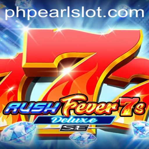 Unveiling the Thrill of RushFever7sDeluxeSE Featuring the Exclusive PHPEARL